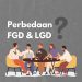 FGD dan LGD Proses Perekrutan Yang Serupa Tetapi Berbeda